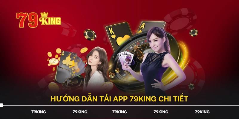 Các bước tải app 79KING