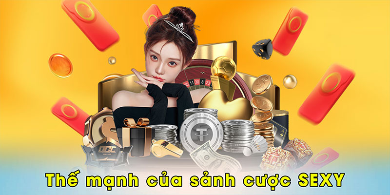 Thế mạnh của sảnh cược SEXY 79KING